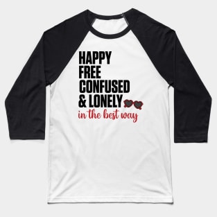 Happy, Free, Confused, & Lonely Taylor Swift Baseball T-Shirt